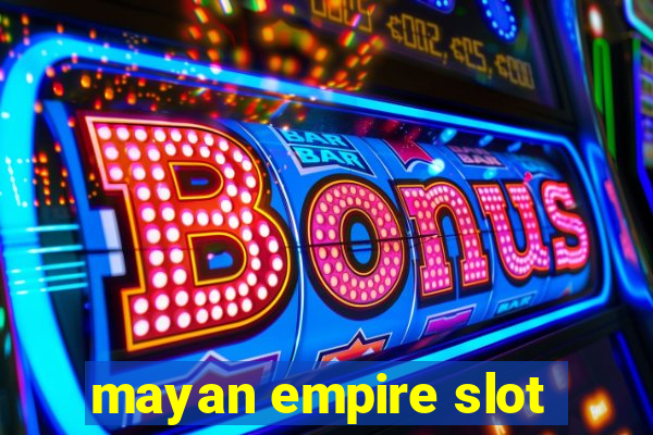 mayan empire slot